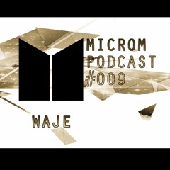 Microm Podcast #009 - Waje