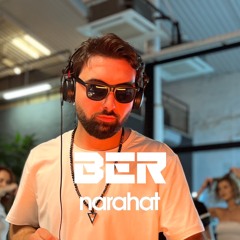 Narahat - Deep / Progressive / Melodic House / Live at BER 01/07/2025