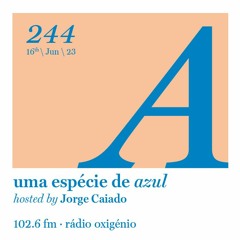 244. Uma Espécie de Azul Radio Show 16.06.23 (English)