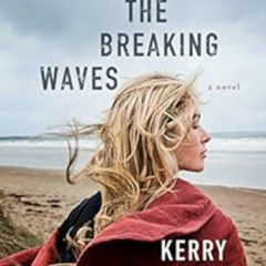 [VIEW] PDF √ All the Breaking Waves: A Novel by Kerry Lonsdale [KINDLE PDF EBOOK EPUB