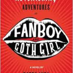 [Read] KINDLE 📥 The Astonishing Adventures of Fanboy and Goth Girl by Barry Lyga [KI