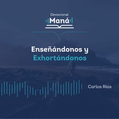 Carlos Ríos - Enseñándonos Y Exhortándonos