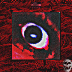 MERCILESSMVNE X B-COOL! - GET BUCK. (PROD. 901WALKA)