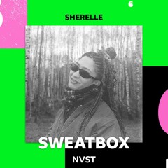 NVST ～ BBC Radio 6 Sweatbox Mix For Sherelle