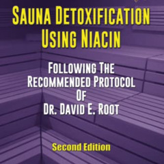 [Read] EBOOK 💔 Sauna Detoxification Using Niacin: Following The Recommended Protocol