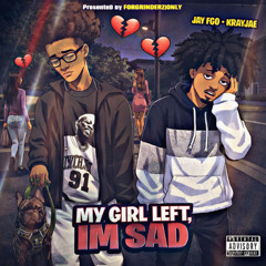 my girl left, im sad