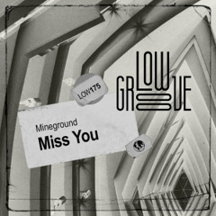 LOW175 Mineground - Miss You (Original Mix)