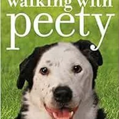 [Get] [KINDLE PDF EBOOK EPUB] Walking with Peety: The Dog Who Saved My Life by Eric O