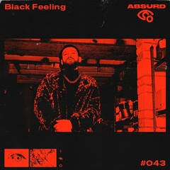 Absurd podcast 43 - Black Feeling -