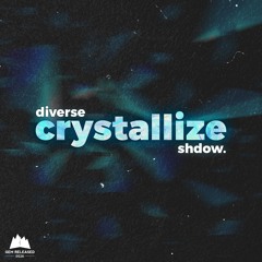 Diverse & shdow. - Crystallize