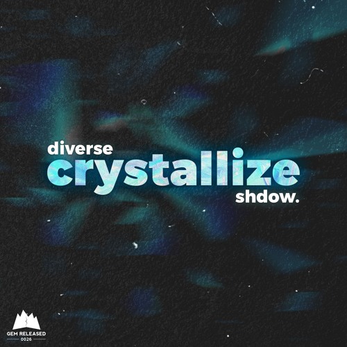 Diverse & shdow. - Crystallize