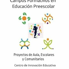 🍖read (PDF) Campos Formativos Educación Preescolar Proyectos de Aula Escolares y C 🍖