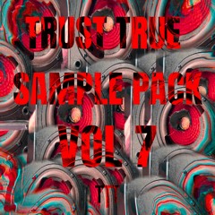 TRUST TRUE SAMPLE PACK VOL 7