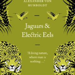 [Read] PDF 📙 Jaguars and Electric Eels (Penguin Great Journeys) by  Alexander von Hu