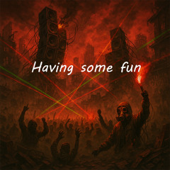 Havin some fun