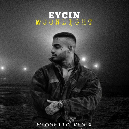 Stream Eycin - Moonlight (Maometto Remix).mp3 by MAOMETTO | Listen online  for free on SoundCloud