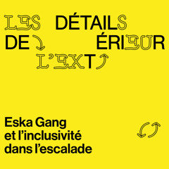 Épisode #1 - L'inclusion dans l'escalade avec Eska Gang