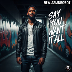 Say You Want It All