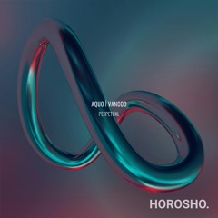 Premiere: AQUO, Vancoo - Perpetual [HOROSHO.]