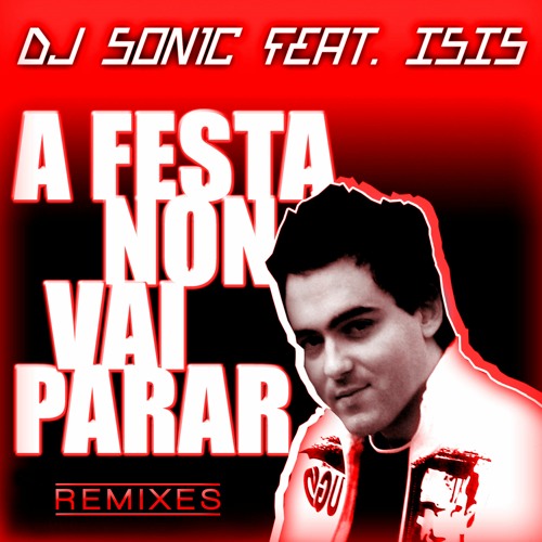 Dj Son1c feat. Isis - A Festa Non Vai Parar (Tss Proyect Remix)