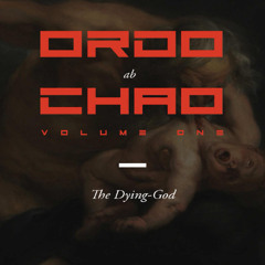 Ordo ab Chao, Volume One The Dying God