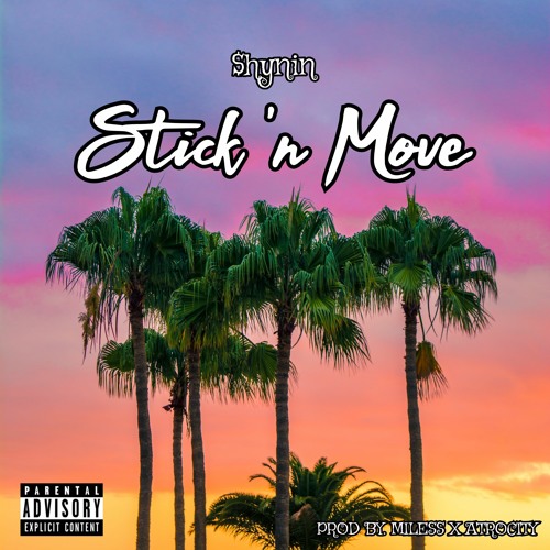 Stick'n Move (Feat $hynin)  Prod Miles X Atrocity