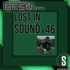 Saturo Sounds - BFSN pres. Lost In Sound #46 - April 2025
