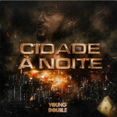 YOUNG DOUBLE - Cidade À Noite Feat. Xandy