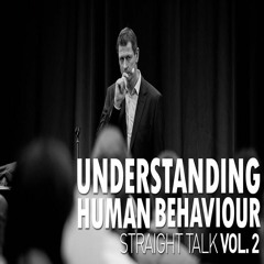 Straight Talk Vol 2 - Understanding Human Behaviour