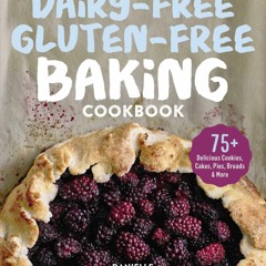 ❤PDF❤ Dairy-Free Gluten-Free Baking Cookbook: 75+ Delicious Cookies, Cakes, Pies