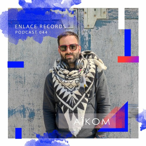 AÏKOM - PODCAST ENL044