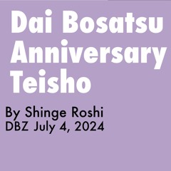 Dai Bosatsu Zendo 48th Anniversary Teisho by Shinge Roshi, 7.4.2024