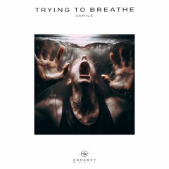 2smile - Trying To Breathe