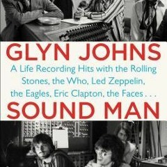 Read Sound Man: A Life Recording Hits with The Rolling Stones, The Who, Led Zeppelin, the Eagles , E