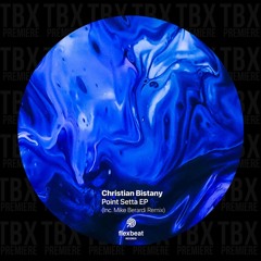 Premiere: Christian Bistany - Point Setta [Flexbeat Records]