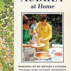 [View] EPUB 💓 Audrey at Home: Memories of My Mother's Kitchen by  Luca Dotti [EPUB K