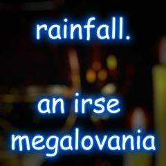 [an "it's raining somewhere else" megalovania] rainfall.