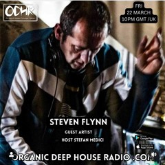 Organic Deep House Radio -Steven Flynn - Guest Mix