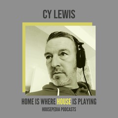 Home Is Where House Is Playing 62 [Housepedia Podcasts] I CY Lewis