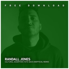 FREE DOWNLOAD: Randall Jones - Cultural Assertion (Tato Seco Unofficial Remix)
