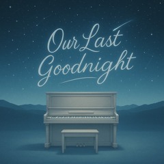 Our Last Goodnight