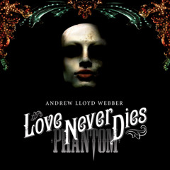 Till I Hear You Sing (Love Never Dies - Andrew Lloyd Webber)