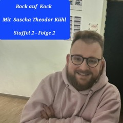 Folge 7 _ Bock auf Kock _ mit Sascha Theodor Kühl