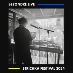 Beyondré - Live @ Strichka Festival, 2024
