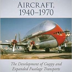 [FREE] KINDLE 💜 Ultra-Large Aircraft, 1940-1970: The Development of Guppy and Expand