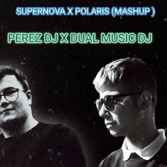 Supernova x Polaris - Perez DJ x DualMusic Dj (MASHUP)