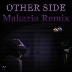 OTHER SIDE Makaria Remix