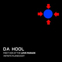 Da Hool - Meet Her At The Love Parade (Infinite Planes Edit)
