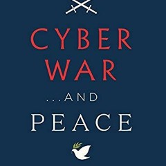 READ EPUB KINDLE PDF EBOOK Cyber War...and Peace: Building Digital Trust Today with H