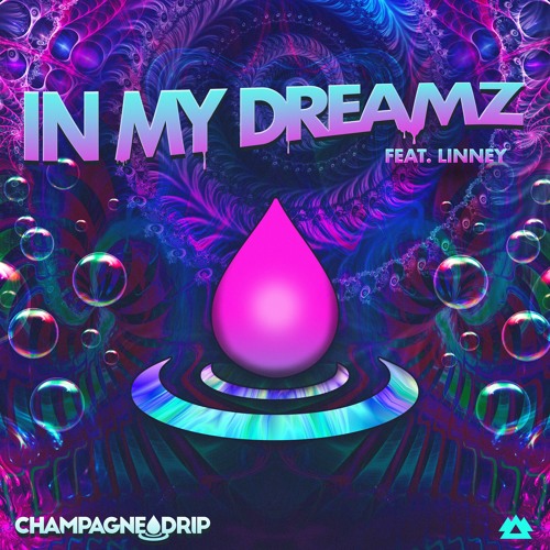 Champagne Drip feat. Linney - In My Dreamz